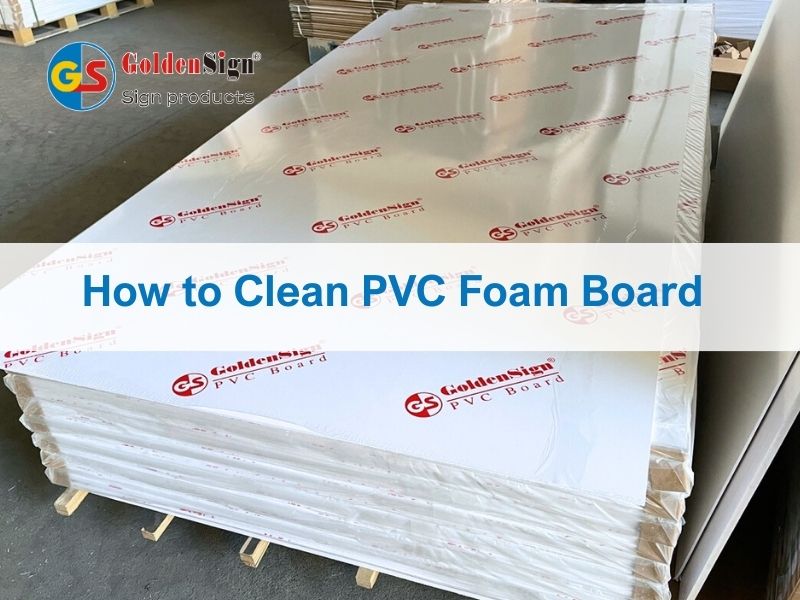 How to Clean PVC Foam Board | PVC Foam Board Manufacturer Guide – Goldensign
