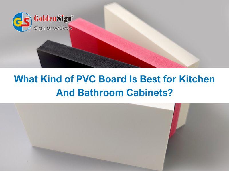 What Kind of PVC Board Is Best for Kitchen And Bathroom Cabinets?