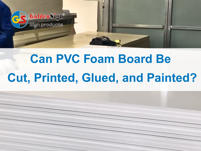 Can PVC Foam Board Be Cut, Printed, Glued, And Painted?